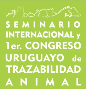SEMINARIO INTERNACIONAL Y 1ER CONGRESO URUGUAYO DE TRAZABILIDAD ANIMAL