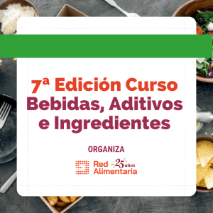 Red Alimentaria invita a la 7ma Edición del  Curso de  Aditivos, Ingredientes y Bebidas