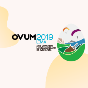 OVUM 2019: XXVI CONGRESO LATINOAMERICANO DE AVICULTURA EN LIMA