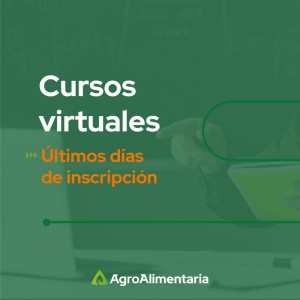 ¡Últimos días de inscripciones! Cursos virtuales de Escuela AgroAlimentaria