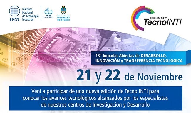 TECNO INTI 2017: LAS JORNADAS DONDE COMPARTIMOS NUESTROS LOGROS Y CONOCIMIENTOS