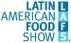 LATIN AMERCIAN FOOD SHOW MANTIENE LIDERAZGO