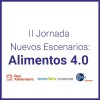 II JORNADA NUEVOS ESCENARIOS: ALIMENTOS 4.0